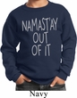Kids Yoga Sweatshirt Namastay Out Of It Sweat Shirt