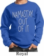 Kids Yoga Sweatshirt Namastay Out Of It Sweat Shirt