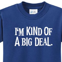 Kind of a Big Deal White Print Kids Shirts