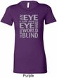 Ladies An Eye for an Eye Longer Length Shirt