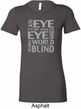 Ladies An Eye for an Eye Longer Length Shirt