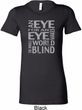 Ladies An Eye for an Eye Longer Length Shirt