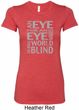 Ladies An Eye for an Eye Longer Length Shirt