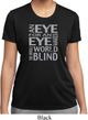 Ladies An Eye for an Eye Moisture Wicking T-Shirt
