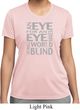 Ladies An Eye for an Eye Moisture Wicking T-Shirt