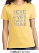 Ladies An Eye for an Eye T-Shirt