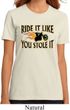 Ladies Biker Shirt Ride It Like You Stole It Organic Tee T-Shirt