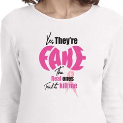 Ladies Breast Cancer Shirt Yes, They're Fake Long Sleeve Tee T-Shirt