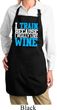 Ladies Fitness Apron I Train For Wine Full Length Apron with Pockets