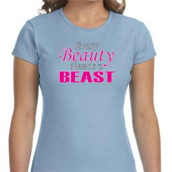 Ladies Fitness Shirt Every Beauty Needs a Beast Crewneck Tee T-Shirt