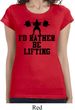 Ladies Fitness Shirt I Rather Be Lifting Longer Length Tee T-Shirt