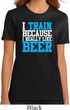 Ladies Fitness Shirt I Train For Beer Organic Tee T-Shirt