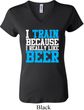 Ladies Fitness Shirt I Train For Beer V-neck Tee T-Shirt