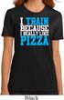 Ladies Fitness Shirt I Train For Pizza Organic Tee T-Shirt