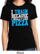 Ladies Fitness Shirt I Train For Pizza Tee T-Shirt