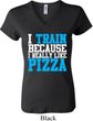 Ladies Fitness Shirt I Train For Pizza V-neck Tee T-Shirt