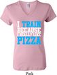 Ladies Fitness Shirt I Train For Pizza V-neck Tee T-Shirt