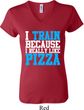 Ladies Fitness Shirt I Train For Pizza V-neck Tee T-Shirt