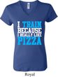 Ladies Fitness Shirt I Train For Pizza V-neck Tee T-Shirt