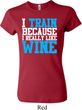 Ladies Fitness Shirt I Train For Wine Crewneck Tee T-Shirt