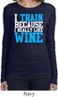 Ladies Fitness Shirt I Train For Wine Long Sleeve Tee T-Shirt