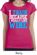 Ladies Fitness Shirt I Train For Wine Longer Length Tee T-Shirt