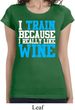 Ladies Fitness Shirt I Train For Wine Longer Length Tee T-Shirt