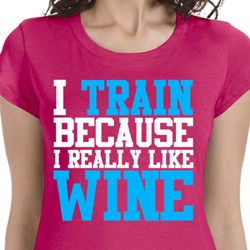 Ladies Fitness Shirt I Train For Wine Longer Length Tee T-Shirt