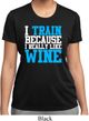 Ladies Fitness Shirt I Train For Wine Moisture Wicking Tee T-Shirt