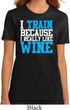 Ladies Fitness Shirt I Train For Wine Organic Tee T-Shirt