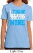 Ladies Fitness Shirt I Train For Wine Organic Tee T-Shirt