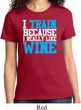 Ladies Fitness Shirt I Train For Wine Tee T-Shirt