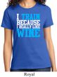 Ladies Fitness Shirt I Train For Wine Tee T-Shirt