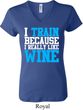 Ladies Fitness Shirt I Train For Wine V-neck Tee T-Shirt
