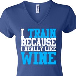 Ladies Fitness Shirt I Train For Wine V-neck Tee T-Shirt