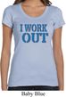 Ladies Fitness Shirt I Work Out Scoop Neck Tee T-Shirt