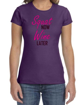 Ladies Fitness Shirt Squat Now Wine Later Crewneck Tee T-Shirt
