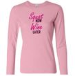 Ladies Fitness Shirt Squat Now Wine Later Long Sleeve Tee T-Shirt