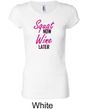 Ladies Fitness Shirt Squat Now Wine Later Longer Length Tee T-Shirt