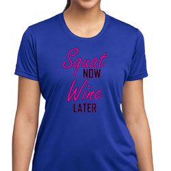 Ladies Fitness Shirt Squat Now Wine Later Moisture Wicking Tee T-Shirt