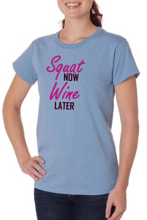 Ladies Fitness Shirt Squat Now Wine Later Organic Tee T-Shirt