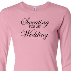 Ladies Fitness Shirt Sweating For My Wedding Long Sleeve Tee T-Shirt Ladies Fitness Shirt Sweating For My Wedding Long Sleeve Tee T-Shirt