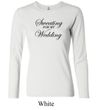 Ladies Fitness Shirt Sweating For My Wedding Long Sleeve Tee T-Shirt