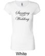 Ladies Fitness Shirt Sweating For My Wedding Longer Length Tee T-Shirt