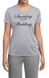 Ladies Fitness Shirt Sweating For My Wedding Moisture Wicking Tee