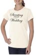 Ladies Fitness Shirt Sweating For My Wedding Organic Tee T-Shirt