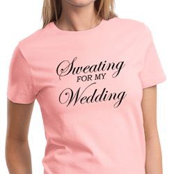 Ladies Fitness Shirt Sweating For My Wedding Tee T-Shirt Ladies Fitness Shirt Sweating For My Wedding Tee T-Shirt