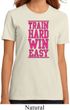 Ladies Fitness Shirt Train Hard Win Easy Organic Tee T-Shirt