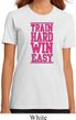 Ladies Fitness Shirt Train Hard Win Easy Organic Tee T-Shirt