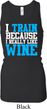 Ladies Fitness Tanktop I Train For Wine Longer Length Racerback Tank